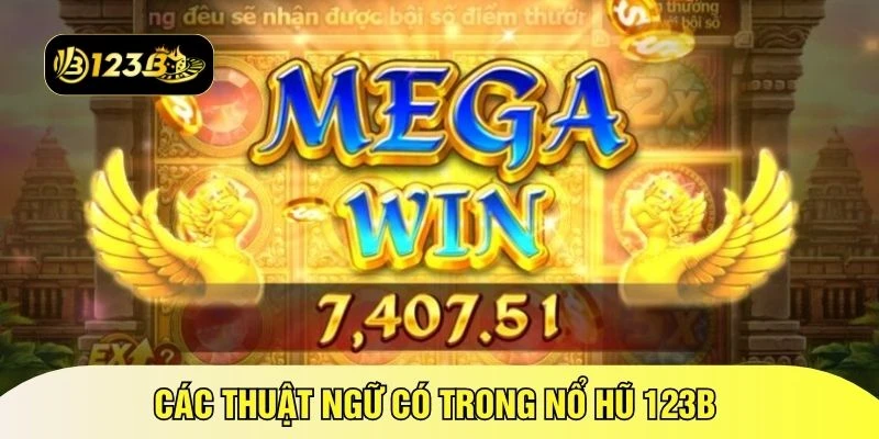 Các thuật ngữ có trong nổ hũ 123B 