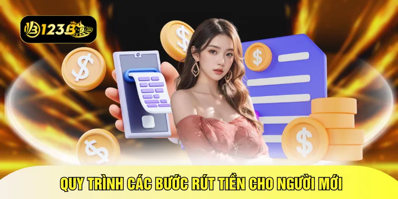 Quy trình các bước rút tiền cho người mới